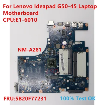 NM-A281 для материнской платы ноутбука Lenovo Ideapad G50-45 с процессором: E1-6010 FRU: 5B20F77231 100% Тест В порядке
